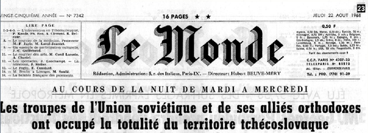 Czechoslovakia has been totally occupied by troops from the Soviet Union and its hard-line allies..<br> (Le Monde 22.08.1968, 25th years n°7342 p.1)